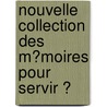 Nouvelle Collection Des M�Moires Pour Servir Ͽ by Joseph Fr. Michaud