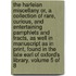 The Harleian Miscellany Or, a Collection of Rare, Curious, and Entertaining Pamphlets and Tracts, As Well in Manuscript As in Print, Found in the Late Earl of Oxford's Library. Volume 5 of 8