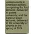 Undercurrents in American Politics; Comprising the Ford Lectures, Delivered at Oxford University, and the Barbour-Page Lectures, Delivered at the University of Virginia in the Spring of 1914