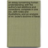 An Essay Concerning Human Understanding; With the Author's Last Additions and Corrections. Complete in One Vol., with Notes and Illustrations, and an Analysis of Mr. Locke's Doctrine of Ideas door Locke John Locke