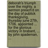 Deborah's Triumph Over the Mighty. a Sermon Preach'd on the Day of Publick Thanksgiving, Thursday June 27th, 1706. Appointed ... for the Glorious Victory in Brabant, ... by John Spademan, ... door John Spademan