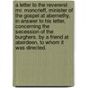 A Letter to the Reverend Mr. Moncrieff, Minister of the Gospel at Abernethy, in Answer to His Letter, Concerning the Secession of the Burghers. by a Friend at Aberdeen, to Whom It Was Directed. door Friend At Aberdeen J. S.