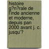 Histoire G�N�Rale De L'Inde Ancienne Et Moderne, Depuis Pan 2000 Avant J. C. Jusqu'Ͽ door Jean LaCroix De Marl?'s