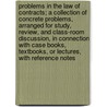 Problems in the Law of Contracts; A Collection of Concrete Problems, Arranged for Study, Review, and Class-Room Discussion, in Connection with Case Books, Textbooks, or Lectures, with Reference Notes door Henry Winthrop Ballantine