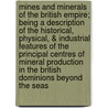 Mines and Minerals of the British Empire; Being a Description of the Historical, Physical, & Industrial Features of the Principal Centres of Mineral Production in the British Dominions Beyond the Seas door Ralph S. G Stokes