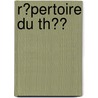 R�Pertoire Du Th�Ͽ by Petitot