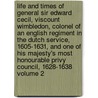 Life and Times of General Sir Edward Cecil, Viscount Wimbledon, Colonel of an English Regiment in the Dutch Service, 1605-1631, and One of His Majesty's Most Honourable Privy Council, 1628-1638 Volume 2 door Charles Dalton