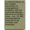 A Centurial History of the Mendon Association of Congregational Ministers, with the Centennial Address, Delivered at Franklin, Mass., Nov. 19, L851, and Biographical Sketches of the Members and Licentiates door Mortimer Blake