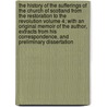 The History of the Sufferings of the Church of Scotland from the Restoration to the Revolution Volume 4; With an Original Memoir of the Author, Extracts from His Correspondence, and Preliminary Dissertation door Robert Wodrow