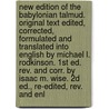 New Edition Of The Babylonian Talmud. Original Text Edited, Corrected, Formulated And Translated Into English By Michael L. Rodkinson. 1st Ed. Rev. And Corr. By Isaac M. Wise. 2d Ed., Re-edited, Rev. And Enl door Michael Levy Rodkinson