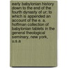 Early Babylonian History Down to the End of the Fourth Dynasty of Ur; To Which Is Appended an Account of the E. A. Hoffman Collection of Babylonian Tablets in the General Theological Seminary, New York, U.S.a door Hugo Radau