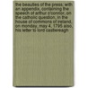 The Beauties Of The Press; With An Appendix, Containing The Speech Of Arthur O'Connor, On The Catholic Question, In The House Of Commons Of Ireland, On Monday, May 4, 1795 Also, His Letter To Lord Castlereagh by Press