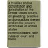 A Treatise on the Constitution and Jurisdiction of the United States Courts, on Pleading, Practice and Procedure Therein and on the Powers and Duties of United States Commissioners, with Rules of Court and Forms