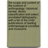 The Scope and Content of the Science of Anthropology; Historical Review, Library Classification and Select, Annotated Bibliography; With a List of the Chief Publications of Leading Anthropological Societies and Museums by Dieserud Juul