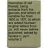 Memories of Old Friends; Being Extracts from the Journals and Letters of Caroline Fox from 1835 to 1871, to Which Are Added Fourteen Original Letters from J.S. Mill Never Before Published. Edited by Horace N. Pym Volume 2