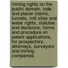 Mining Rights on the Public Domain. Lode and Placer Claims, Tunnels, Mill Sites and Water Rights, Statutes and Decisions, Forms and Procedure on Patent Applications, for Prospectors, Attorneys, Surveyors and Mining Companies door R. S 1843 Morrison