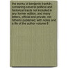 The Works of Benjamin Franklin; Containing Several Political and Historical Tracts Not Included in Any Former Edition, and Many Letters, Official and Private, Not Hitherto Published; With Notes and a Life of the Author Volume 8 door Benjamin Franklin