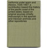California Under Spain and Mexico, 1535-1847; a Contribution Toward the History of the Pacific Coast of the United States, Based on Original Sources (Chiefly Manuscript) in the Spanish and Mexican Archives and Other Repositories door Richman Irving Berdine 1861-1938