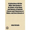 A Collection of All the Wills, Now Known to Be Extant, of the Kings and Queens of England; Princes and Princesses of Wales, and Every Branch of the Blood Royal, from the Reign of William the Conqueror to That of Henry the Seventh door Richard Gough