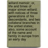 Willard Memoir; Or, Life and Times of Major Simon Willard; With Notices of Three Generations of His Descendants, and Two Collateral Branches in the United States; Also, Some Account of the Name and Family in Europe from an Early Day door Willard Joseph 1798-1865