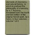 Elements of Chemistry, and Natural History. to Which Is Prefixed the Philosophy of Chemistry. by A. F. Fourcroy. Translated from the Fourth and Last Edition of the Original French Work, by R. Heron. in Four Volumes. ... Volume 1 of 4