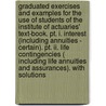 Graduated Exercises And Examples For The Use Of Students Of The Institute Of Actuaries' Text-book. Pt. I. Interest (including Annuities - Certain). Pt. Ii. Life Contingencies ( Including Life Annuities And Assurances). With Solutions by Thomas A. Ackland