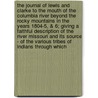 The Journal of Lewis and Clarke to the Mouth of the Columbia River Beyond the Rocky Mountains in the Years 1804-5, & 6; Giving a Faithful Description of the River Missouri and Its Source - Of the Various Tribes of Indians Through Which door Meriwether Lewis