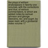 The Plays Of William Shakespeare In Twenty-one Volumes, With The Corrections And Illus. Of Various Commentators, To Which Are Added Notes By Samuel Johnson And George Steevens, Rev. And Augm. By Isaac Reed, With A Glossarial Index Volume 17 by Shakespeare William Shakespeare