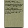 Men and Times of the Revolution; Or, Memoirs of Elkanah Watson, Including His Journals of Travels in Europe and America, from the Year 1777 to 1842, and His Correspondence with Public Men, and Reminiscences and Incidents of the American Revolution door Winslow C. Watson