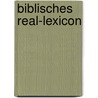 Biblisches Real-lexicon  door Wilhelm Friedrich Hezel
