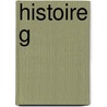 Histoire g by Guillaume De Garden