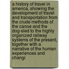 A History of Travel in America, Showing the Development of Travel and Transportation from the Crude Methods of the Canoe and the Dog-Sled to the Highly Organized Railway Systems of the Present, Together with a Narrative of the Human Experiences and Changi door Seymour Dunbar