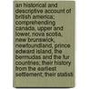 An Historical and Descriptive Account of British America; Comprehending Canada, Upper and Lower, Nova Scotia, New Brunswick, Newfoundland, Prince Edward Island, the Bermudas and the Fur Countries; Their History from the Earliest Settlement; Their Statisti door Hugh Murray