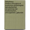 Bibliotheca Medico-Chirurgica Et Anatomico-Physiologica: Alphabetisches Verzeichniss Der Medizinischen, Chirurgischen, Geburtsh by Wilhelm Engelmann