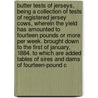 Butter Tests of Jerseys, Being a Collection of Tests of Registered Jersey Cows, Wherein the Yield Has Amounted to Fourteen Pounds or More Per Week. Brought Down to the First of January, 1884. to Which Are Added Tables of Sires and Dams of Fourteen-Pound C by Thomas H. Malone
