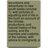 Excursions and Adventures in New South Wales (Volume 1); With Pictures of Squatting and of Life in the Bush an Account of the Climate, Productions, and Natural History of the Colony, and the Manners and Customs of the Natives, with Advice to Immigrants, E door Dr. John Henderson