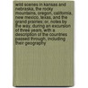 Wild Scenes in Kansas and Nebraska, the Rocky Mountains, Oregon, California, New Mexico, Texas, and the Grand Prairies; Or, Notes by the Way, During an Excursion of Three Years, with a Description of the Countries Passed Through, Including Their Geography door Rufus B. Sage