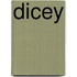 Dicey