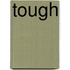 Tough