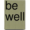 Be Well door Eugene R. Furnace