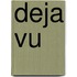 Deja Vu