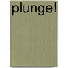 Plunge! door Thomas Nelson Publishers