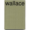 Wallace by Ronald Lee Weagley