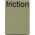 Friction