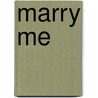 Marry Me door G. A Hauser