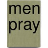 Men Pray door The Editors At Skylight Paths