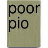 Poor Pio door Douglas G. Bertanzetti