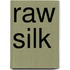 Raw Silk