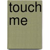 Touch Me by Jacquie Dalessandro