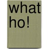 What Ho! door P. G Wodehouse